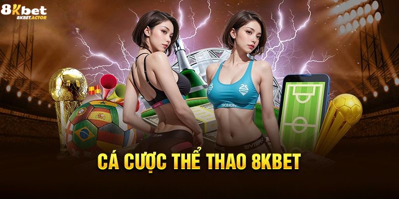 Các bộ môn cá cược hot tại thể thao 8Kbet