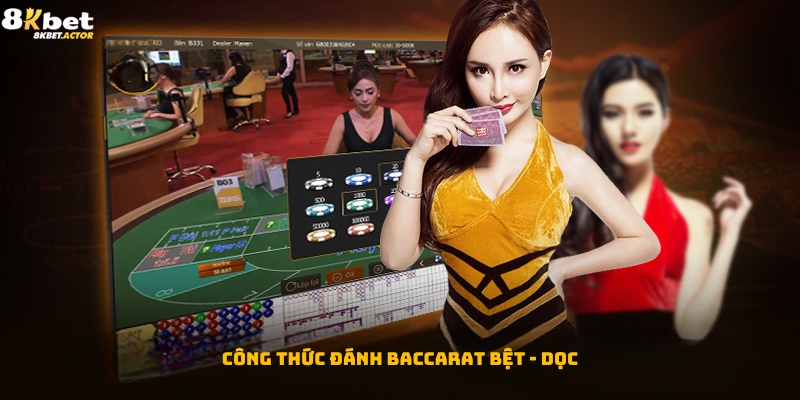 Công thức đánh Baccarat bệt dọc