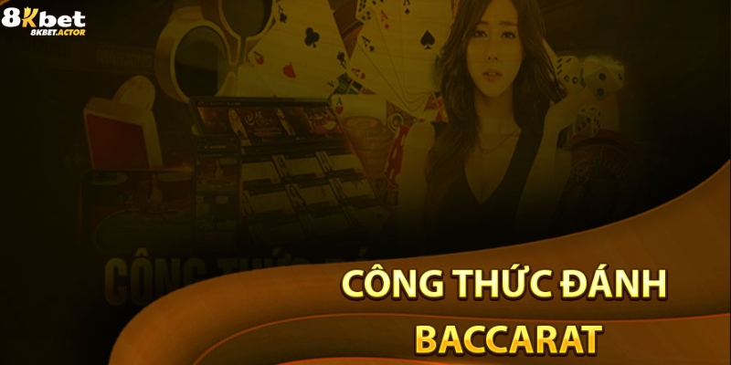 Tìm hiểu về công thức đánh Baccarat