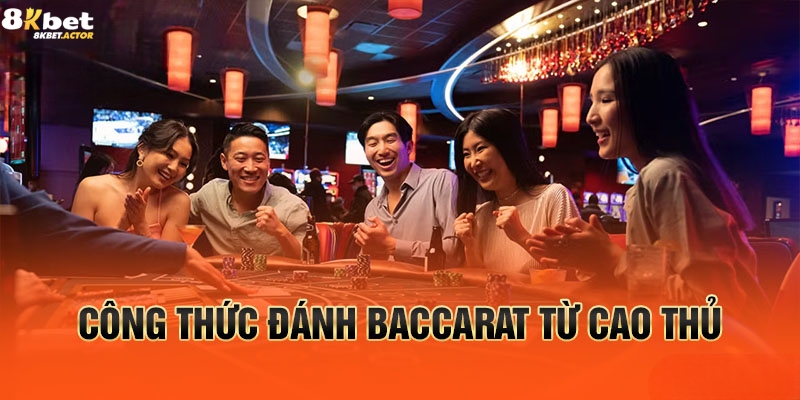 Các công thức đánh Baccarat từ cao thủ