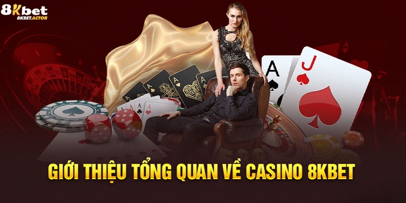 Giới thiệu sảnh cược Casino 8Kbet