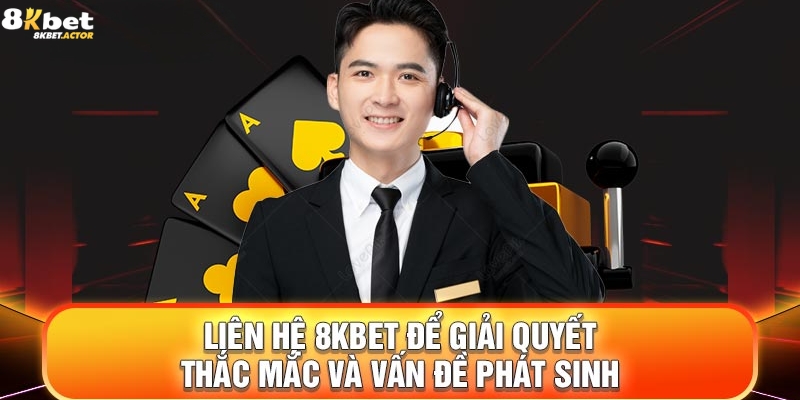 Khi nào thì thành viên cần liên hệ đến 8Kbet?