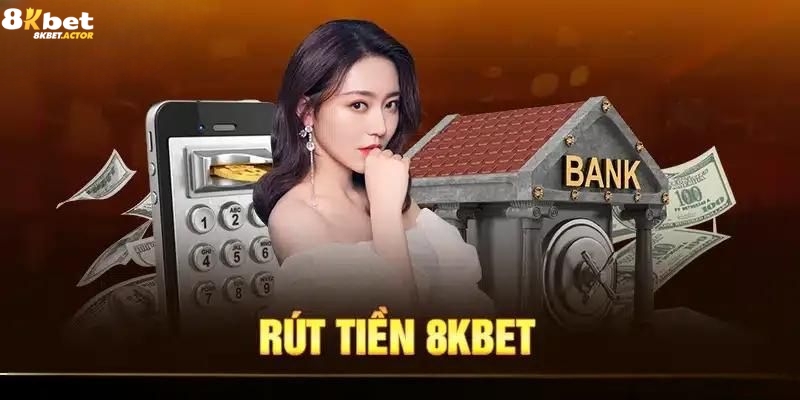 Mẹo rút tiền 8Kbet nhanh chóng và an toàn