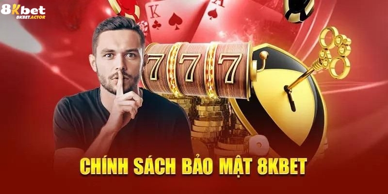 Lý do có chính sách bảo mật 8Kbet?