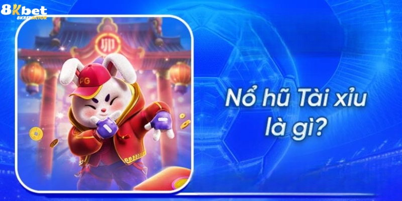 Tìm hiểu về tựa game nổ hũ tài xỉu