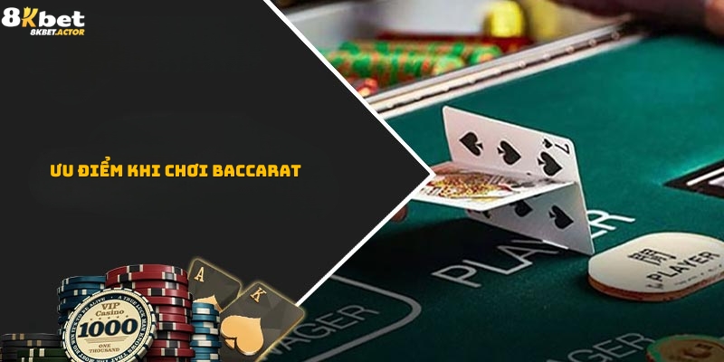 Ưu điểm khi tham gia chơi Baccarat