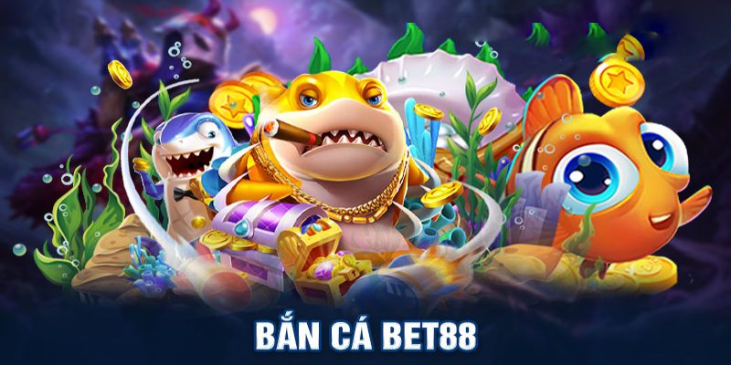 bắn cá bet88